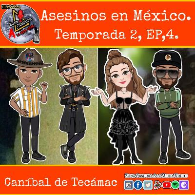 Asesinos en México T2,Ep4. El Caníbal de Tecámac.