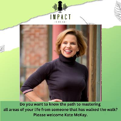IMPACT Podcast - Kate Mckay IMPACT Podcast - Kate Mckay