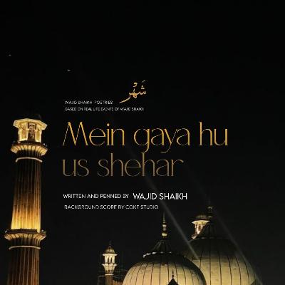 Mein gaya hu us shehar | Meri kahani Mein gaya hu us shehar | Meri kahani