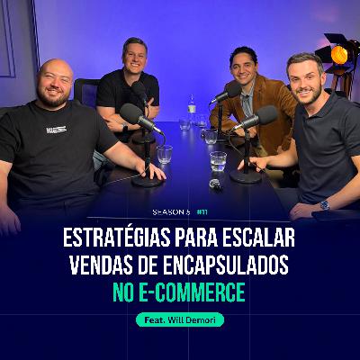 ESTRATÉGIAS PARA ESCALAR VENDAS DE ENCAPSULADOS NO E-COMMERCE | FEAT. WILL DEMORI