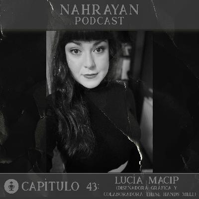 Capítulo 43: Lucía Macip (Diseñadora Gráfica & Colaboradora These Hands Melt)