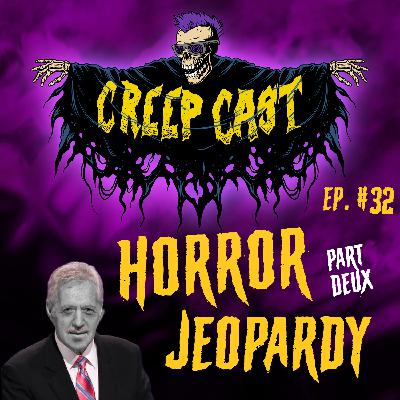 Creep Cast Ep 32 - Horror Jeopardy Part Deux