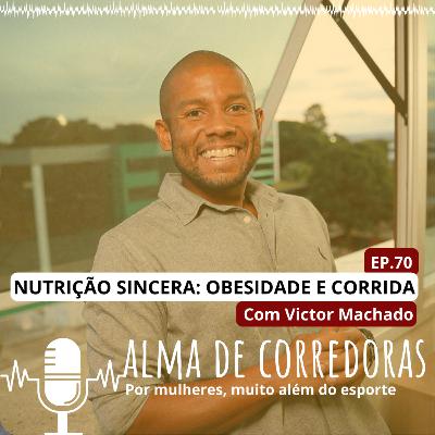Ep. 70 - Nutrição Sincera: Obesidade e Corrida Ep. 70 - Nutrição Sincera: Obesidade e Corrida
