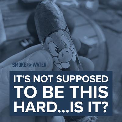 It's Not Supposed to be This Hard...Is It?