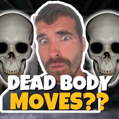 Dead Body Moves?? 😵