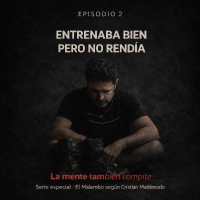 Ep 2 - Entrenaba bien, pero no rendía