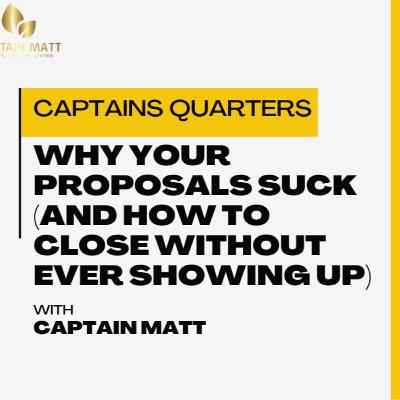 Captains Quarters First Class - Why Your Proposals Suck (And How to Close Without Ever Showing Up) | 5 Captains Quarters First Class - Why Your Proposals Suck (And How to Close Without Ever Showing Up) | 5