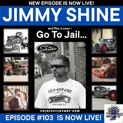 Inside the Mind of Jimmy Shine – Hot Rods, Hustle & Legacy | Ep. 103 Inside the Mind of Jimmy Shine – Hot Rods, Hustle & Legacy | Ep. 103
