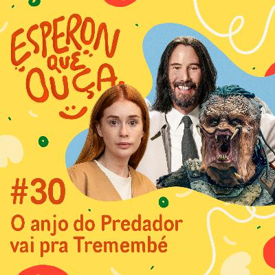 #30 | O anjo do Predador vai pra Tremembé