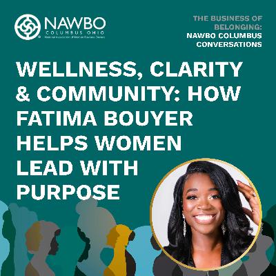 Wellness, Clarity & Community: How Fatima Bouyer Helps Women Lead with Purpose EP 11