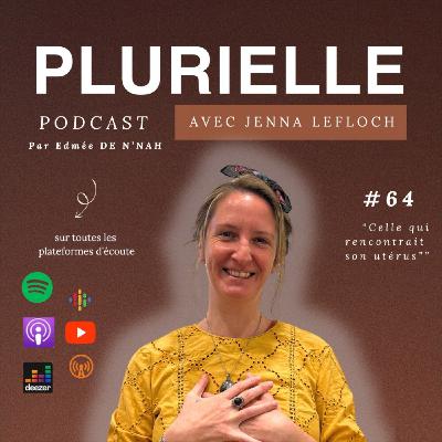 #64. Celle qui rencontrait son utérus x Jenna Lefloch