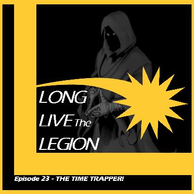 Episode 23 - The TIME TRAPPER!