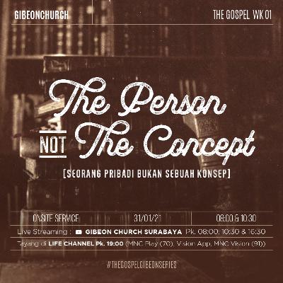 The Gospel ( Eksposisi Kitab Roma - Week 1 ) The Person Not The Concept - Rev. Michael Chrisdion The Gospel ( Eksposisi Kitab Roma - Week 1 ) The Person Not The Concept - Rev. Michael Chrisdion