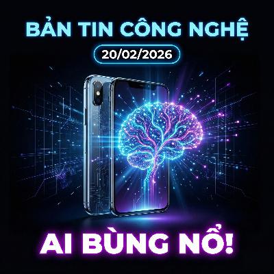 Bản Tin Công Nghệ 20 Tháng 2 Năm 2026: AI Bùng Nổ, Smartphone Tích Hợp Trí Tuệ Nhân Tạo Toàn Diện Bản Tin Công Nghệ 20 Tháng 2 Năm 2026: AI Bùng Nổ, Smartphone Tích Hợp Trí Tuệ Nhân Tạo Toàn Diện