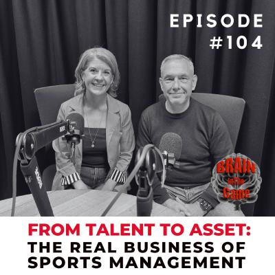 104: From Talent to Asset – The Real Business of Sports Management