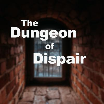 The Dungeon of Despair The Dungeon of Despair