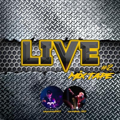 LiveMix Vol #2 @mckillah_507 X @Djraymond507 2020