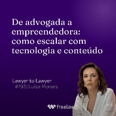 #193: De advogada a empreendedora: como escalar com tecnologia e conteúdo | Luísa Moraes #193: De advogada a empreendedora: como escalar com tecnologia e conteúdo | Luísa Moraes
