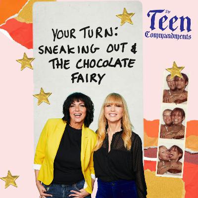 Your Turn: Sneaking Out & The Chocolate Fairy