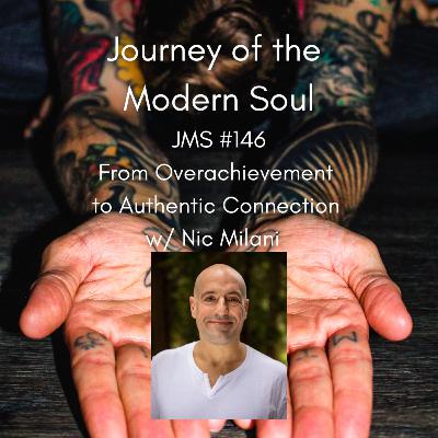 JMS #146 - From Overachievement to Authentic Connection w/ Nic Milani JMS #146 - From Overachievement to Authentic Connection w/ Nic Milani