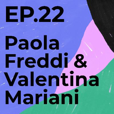 Episode 22 - Paola Freddi & Valentina Mariani 🇮🇹