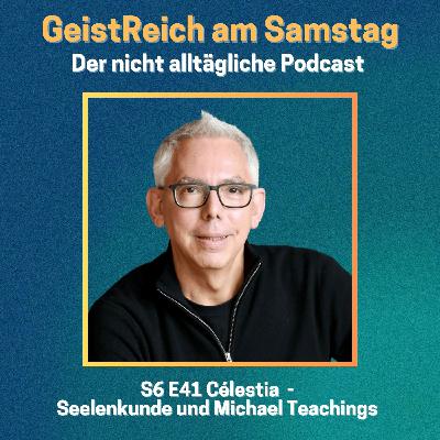S6E41 Seelenkunde und Michael Teachings - Célestia