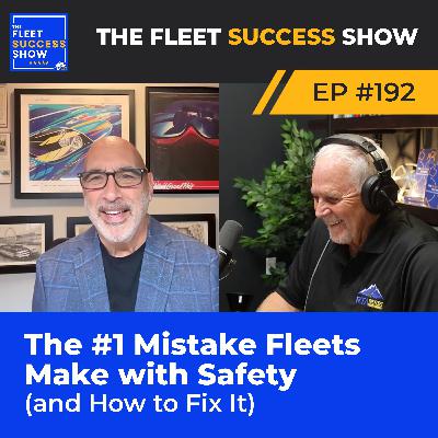 Episode 192: The #1 Mistake Fleets Make with Safety (and How to Fix It)