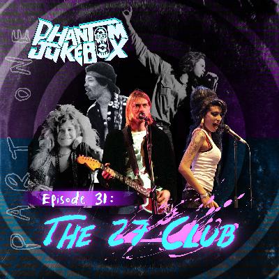 EP 31: The 27 Club (part 1)