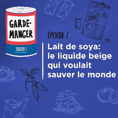 La boisson de soya: le liquide beige qui voulait sauver le monde | 7