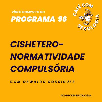 Cishetero-normatividade compulsória - Participação de Gabriela Moitinho - Vídeo do programa 96