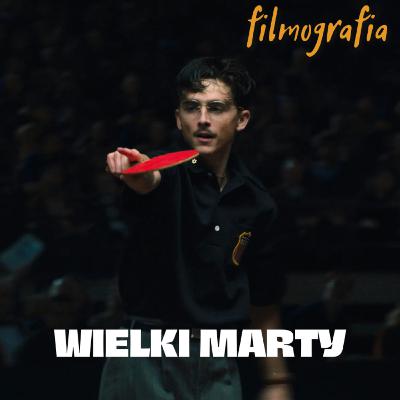 "Wielki Marty" reż. Josh Safdie czyli a ty? chcesz zawładnąć światem? "Wielki Marty" reż. Josh Safdie czyli a ty? chcesz zawładnąć światem?