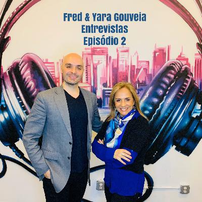 Fred & Yara Gouveia - Entrevistas - Episódio 2