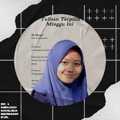 EP. 1 : Menjadi Manusia Bersama Eva EP. 1 : Menjadi Manusia Bersama Eva