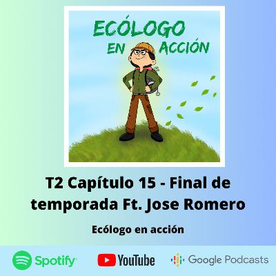 T2 Capítulo 15 - Final de temporada Ft. Jose Romero