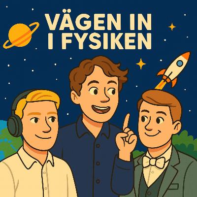 #8 - Vägen in i fysiken med Emil Sarling #8 - Vägen in i fysiken med Emil Sarling