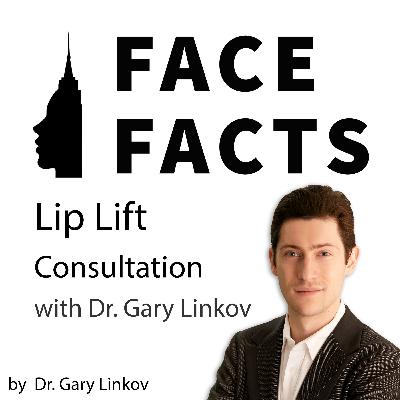 Lip Lift Consultation #2 – Dr. Gary Linkov Lip Lift Consultation #2 – Dr. Gary Linkov