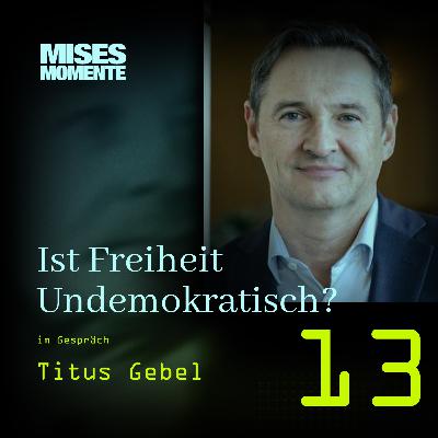 Ist Freiheit Undemokratisch? mit Titus Gebel | Mises Momente #13