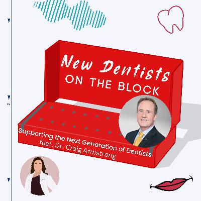 Supporting the Next Generation of Dentists w/ Dr. Craig Armstrong