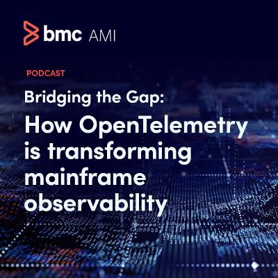 Bridging the Gap - How OpenTelemetry Is Transforming Mainframe Observability Bridging the Gap - How OpenTelemetry Is Transforming Mainframe Observability