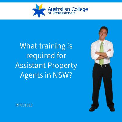 What training is required for Assistant Property Agents in NSW?
