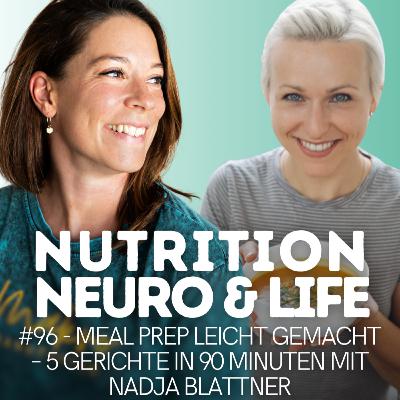 #96 - Meal Prep leicht gemacht – 5 Gerichte in 90 Minuten mit Nadja Blattner