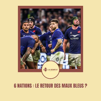 La Gonfle #41 - 6 Nations : Le retour des maux Bleus ?