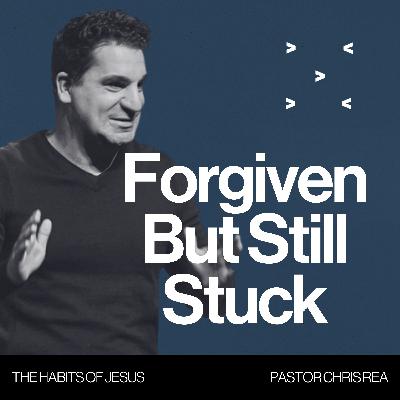 Forgiven But Still Stuck Forgiven But Still Stuck
