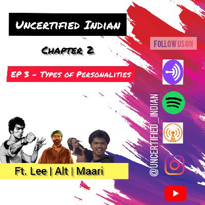 C2E3 | Types of Personalities | Ft. lee, Alt & Maari | Uncertified Indian