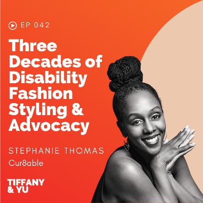 042: Three Decades of Disability Fashion Styling & Advocacy ft. Stephanie Thomas, Cur8able