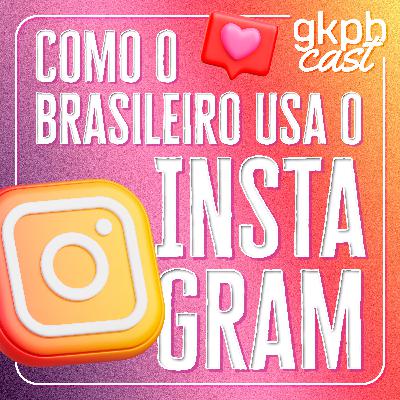 Como o brasileiro usa o Instagram