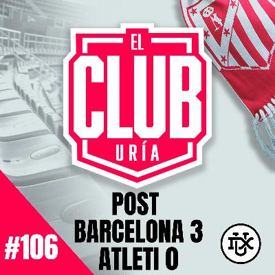 POST BARCELONA 3 - 0 ATLETI COPA DEL REY | Club Uría #106 POST BARCELONA 3 - 0 ATLETI COPA DEL REY | Club Uría #106