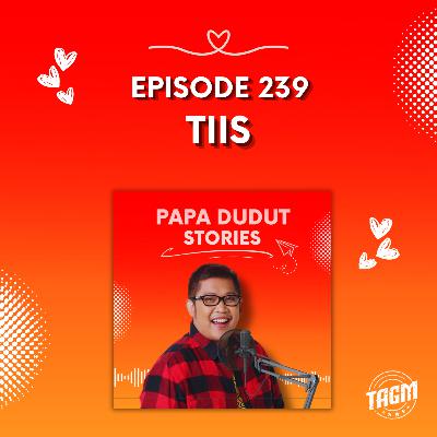 PAPA DUDUT STORIES / TIIS | Episode 239
