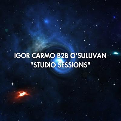 Igor Carmo B2B O'Sullivan "Studio Sessions" Igor Carmo B2B O'Sullivan "Studio Sessions"