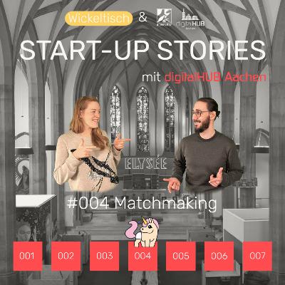 [Start-Up Stories] S3E4 Matchmaking - mit dem digitalHUB Aachen